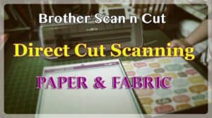 direct cut scanning tutorial for the scan n cut machine