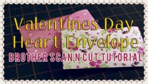 scanncut valentines day envelope tutorial