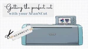 Tips for Getting the Perfect Cut with Your ScanNCut Machine