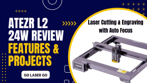 Atezr L2 24W Cutting and Laser Machine Review and Projects